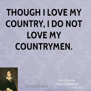 Though I love my country, I do not love my countrymen.