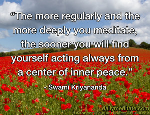 ... deeply you meditate, the sooner you will…” – Swami Kriyananda