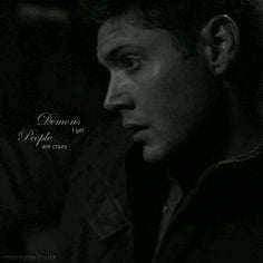 Supernatural Dean Winchester \\ Sad quote demons