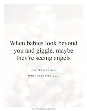 Baby Quotes Angel Quotes Babies Quotes Eileen Elias Freeman Quotes