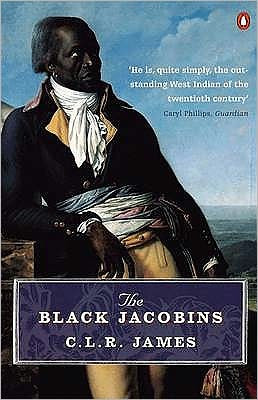 The Black Jacobins: Toussaint L'Ouverture and the San Domingo ...