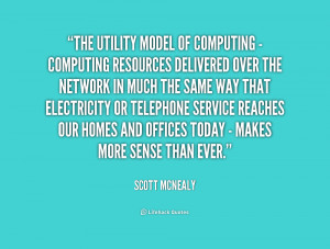 quote-Scott-McNealy-the-utility-model-of-computing-computing-239670 ...