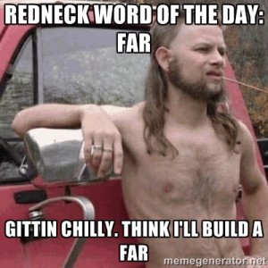 Almost Politically Correct Redneck - Redneck Word of the Day: FAR ...
