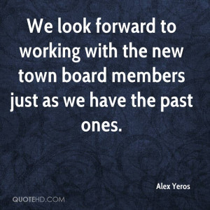 We look forward to working with the new town board members just as we ...