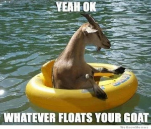 whatever-floats-your-goat