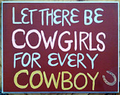 Let There Be Cowgirls For Every Cowboy