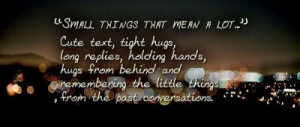 http://www.imagesbuddy.com/small-things-that-mean-a-lot-facebook-quote ...