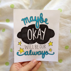 ... Okay will be our always- John Green 