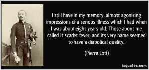 have in my memory, almost agonizing impressions of a serious illness ...