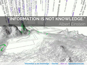 Information is not knowledge.” – Einstein motivational ...