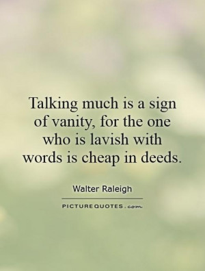 ... the one who is lavish with words is cheap in deeds Picture Quote #1