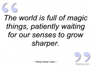 the world is full of magic things william butler yeats
