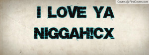 Love Ya Niggah!cx cover