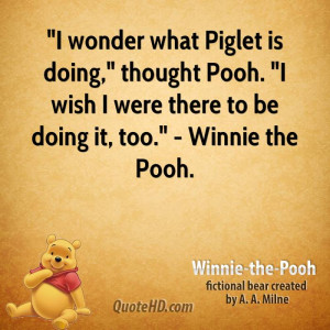 wonder what Piglet is doing,
