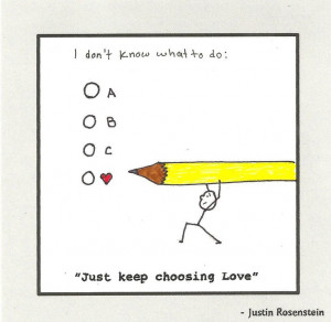 When in doubt, just keep choosing love ...