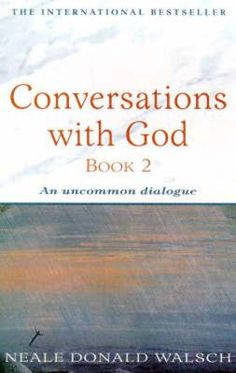 Conversations With God Neale Donald Walsh More
