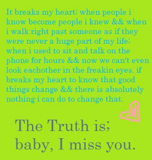 the truth is; baby , i miss you