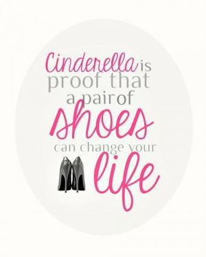 cinderella, cute, cute quotes, girly, girly quotes, shoes