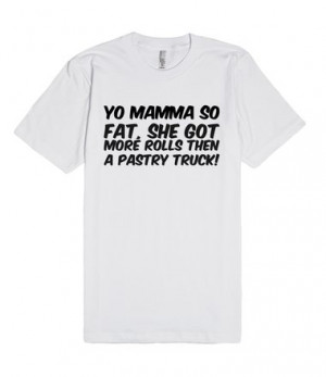Description: Yo mamma so fat, she got more rolls then a pastry truck!
