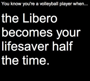 You know you're a volleyball player when... I am the Libero...