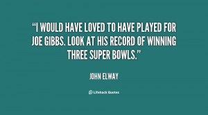 would have loved to have played for Joe Gibbs. Look at his record of ...
