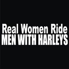 Woman Ride Men with Harleys T Shirt ~HAHAHA More