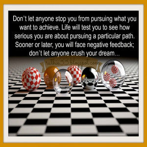 ... you will face negative feedback don t let anyone crush your dream
