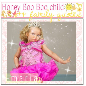 Honey Boo Boo Child +& Family Quotes