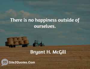 There is no happiness outside of ourselves.