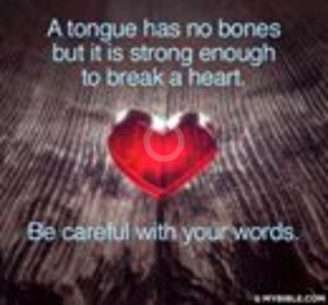 Be careful with your words