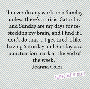Retirement Quote - I Never Do Any Work On A Sunday.