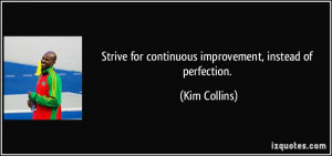 Strive for continuous improvement, instead of perfection. - Kim ...