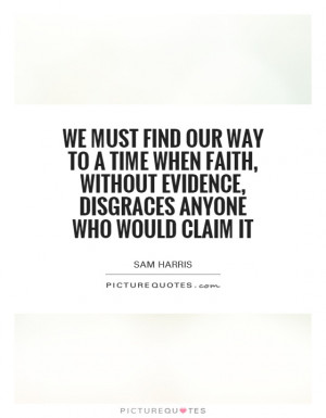 ... without evidence, disgraces anyone who would claim it Picture Quote #1