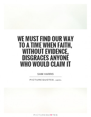 ... without evidence, disgraces anyone who would claim it Picture Quote #1