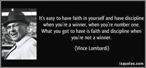 It's easy to have faith in yourself and have discipline when you're a ...