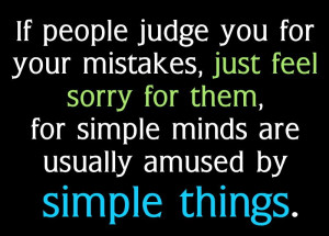 If People Judge You For Your Mistakes, Just Feel Sorry For Them, For ...