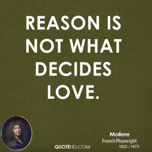Reason is not what decides love.