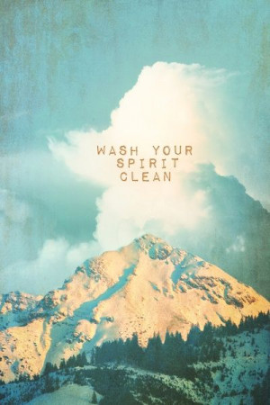 WASH YOUR SPIRIT CLEAN (JOHN MUIR) Art Print by SUNLIGHT STUDIOS ...