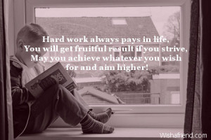 Hard work always pays in life,