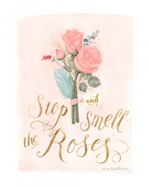 Stop and Smell the Roses Art Print