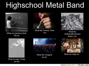 Metal Band Memes Highschool metal band.