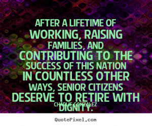 After a lifetime of working, raising families, and by Charlie ...