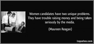 ... raising money and being taken seriously by the media. - Maureen Reagan