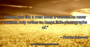 loved-you-like-a-man-loves-a-woman-he-never-touches-only-writes-to ...