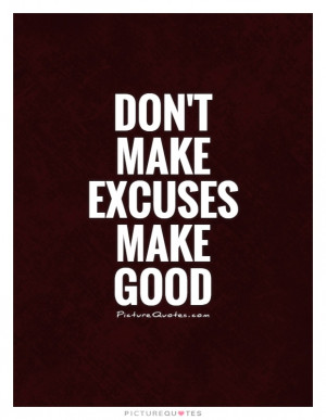 Quotes Excuses Quotes Broken Promises Quotes No Excuses Quotes Excuse ...
