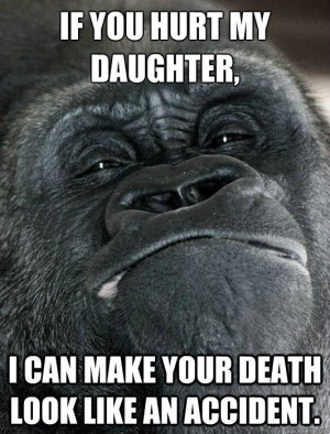 if you hurt my daughter...