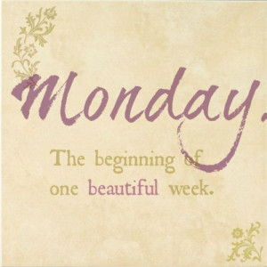 monday-beginning-beautiful-week-motivational-daily-quotes-sayings ...