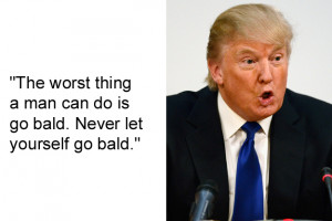 Donald Trump dumb quote - men going bald