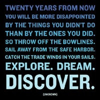 Explore, dream, discover - Mark Twain