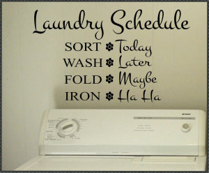 ... Wall Lettering Laundry Room Funny Schedule Quote. From WallsThatTalk